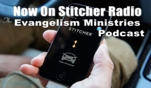 Evangelism Ministries Podcast on Stitcher Radio