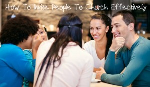 howtoinvitepeopletochurcheffectively
